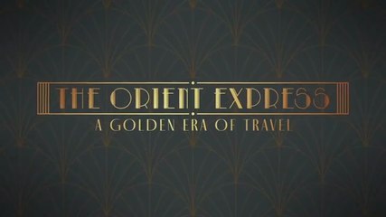 The Orient Express A Golden Era Оf Travel S01E01 (2025)