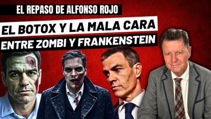 Alfonso Rojo: “La mala cara de Sánchez, el botox, el karma hilos y un collage entre Zombi y Frankenstein”