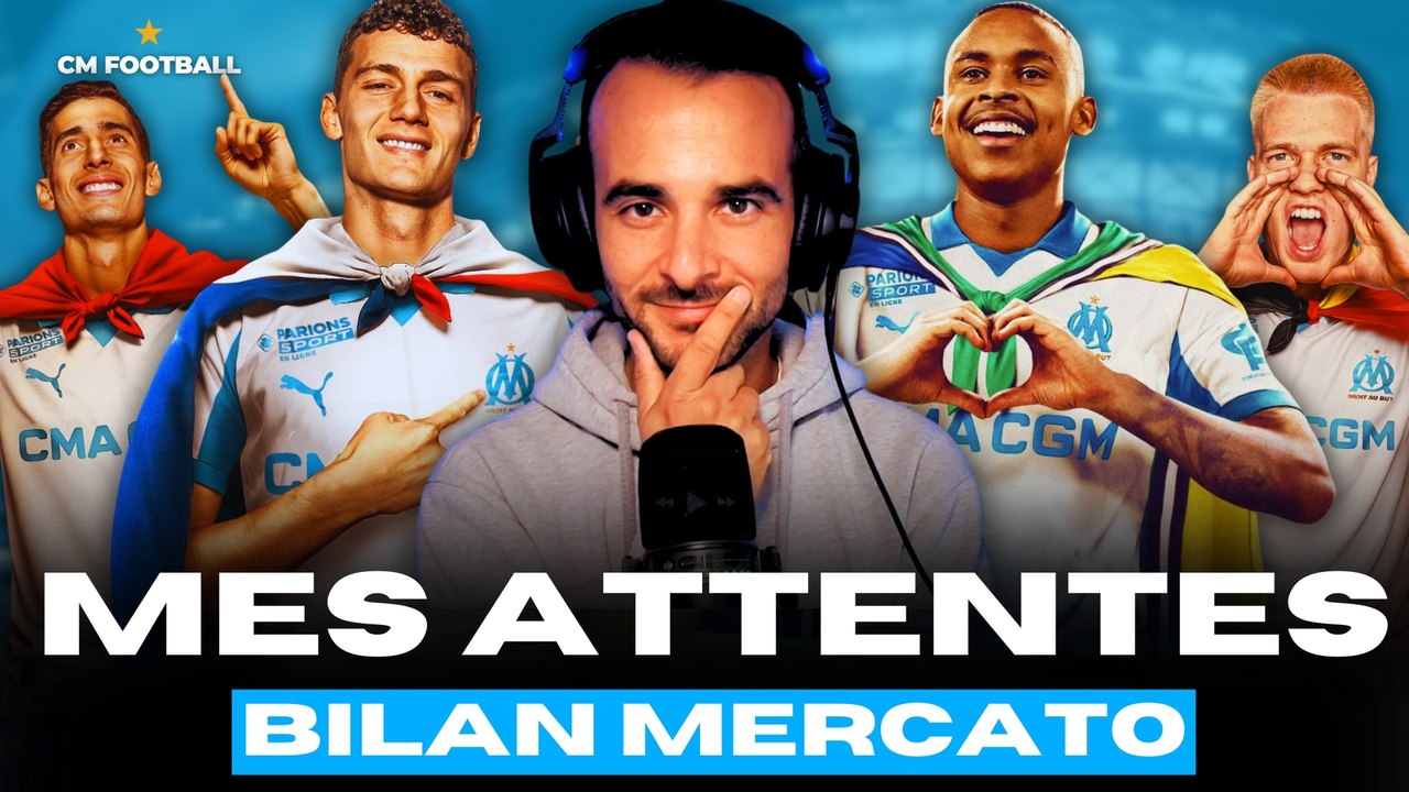 🔥 OM MERCATO : LE GRAND BILAN (Compos, Atttentes, Predictions)