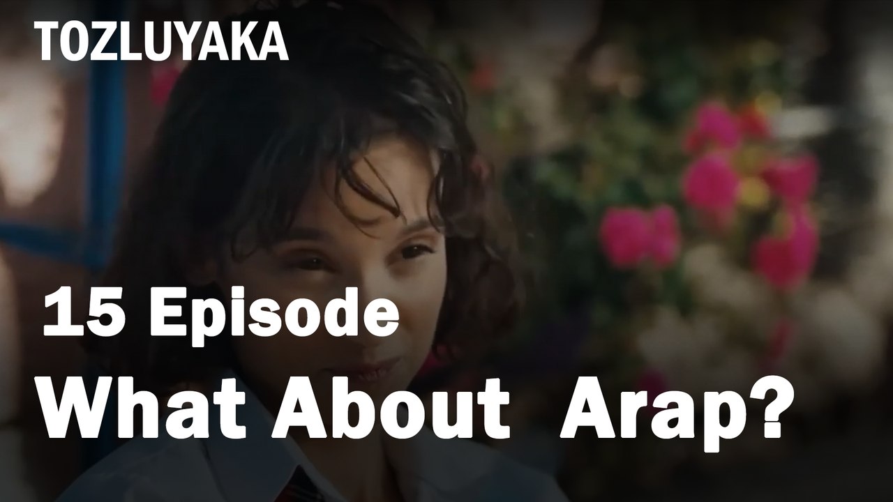 What About  Arap ? - Tozluyaka