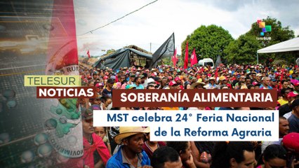 En Brasil, el  MST celebra 24° Feria Nacional de la Reforma Agraria en defensa de la soberanía alimentaria
