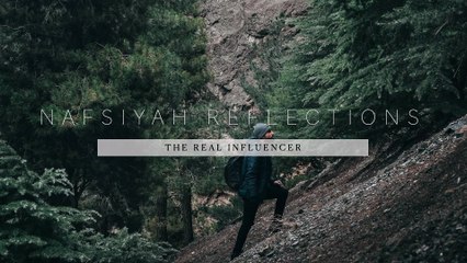 Nafsiya Reflections: The Real Influencer