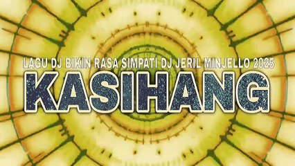 :🎧 LAGU DJ BIKIN RASA SIMPATI💥KASIHANG DJ JERIL MINJELLO 2025