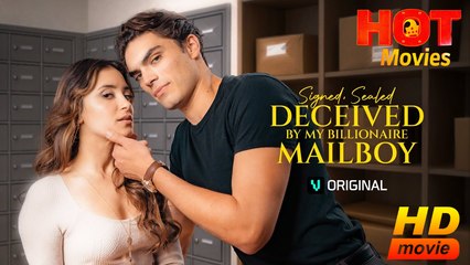 Signed, Sealed, Deceived By My Billionaire Mailboy - Full Movie