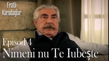 Nimeni nu Te Lubeşte-Fratii Episod 4
