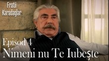 Nimeni nu Te Lubeşte-Fratii Episod 4