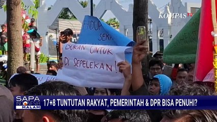 Sejauh Mana Pemerintah & DPR Bisa Penuhi 17 8 Tuntutan Rakyat? | SAPA MALAM