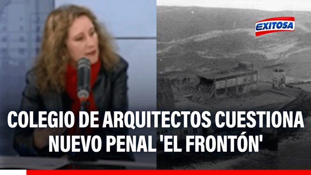 Colegio de Arquitectos cuestiona nuevo penal 'El Frontón': Reinicien las obras paralizadas