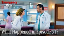 Emergency Pyar - What Happened in Episode 51?