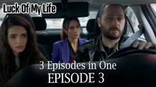 Luck Of My Life 3 Episodes in One / EPİSODE 3