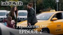 Luck Of My Life 3 Episodes in One / EPİSODE 2