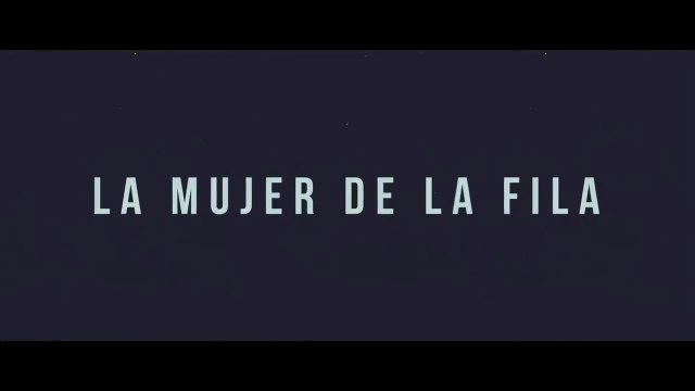 LA MUJER DE LA FILA | Trailer Oficial