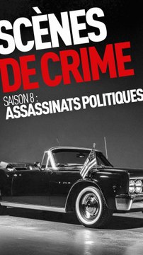 SCÈNES DE CRIME - SAISON 8 LES ASSASSINATS POLITIQUES