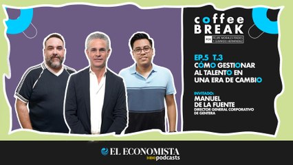 Coffee Break EP. 5 Temp. | 3 Cómo gestionar al talento en una era de cambio 