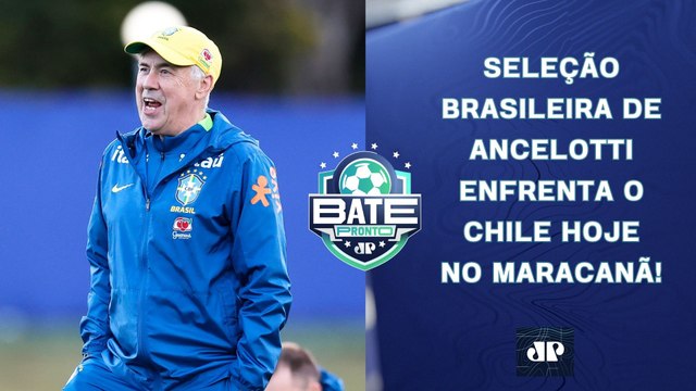 Seleção de Ancelotti JOGA HOJE no Maracanã e SE DESPEDE do Brasil nas Eliminatórias! | BATE-PRONTO