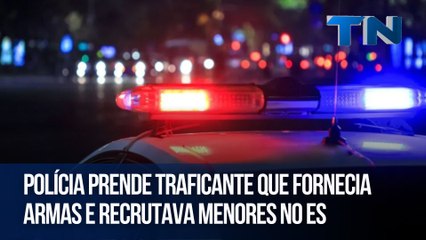 Polícia prende traficante que fornecia armas e recrutava menores no ES