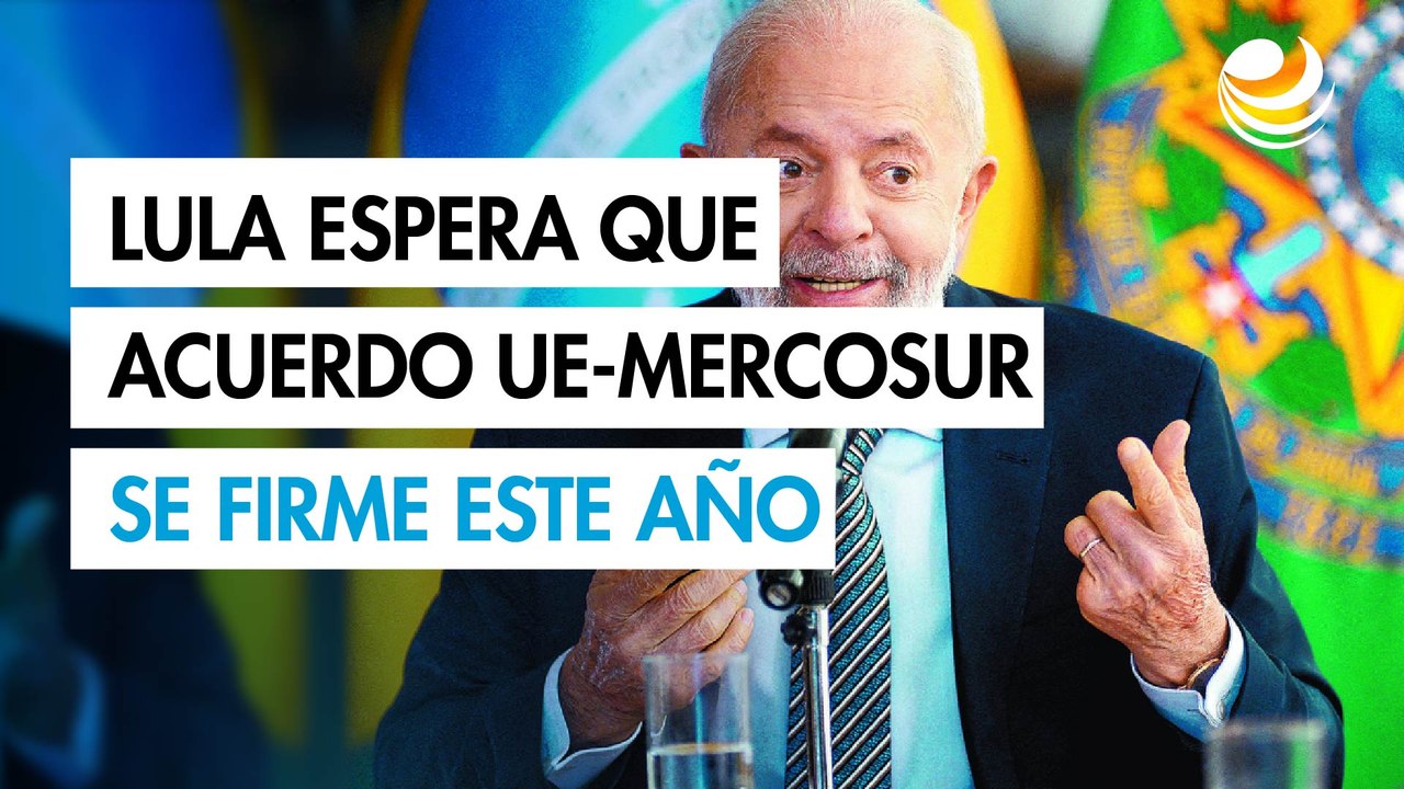 Lula dice a Europa que espera firmar el acuerdo UE-Mercosur este año