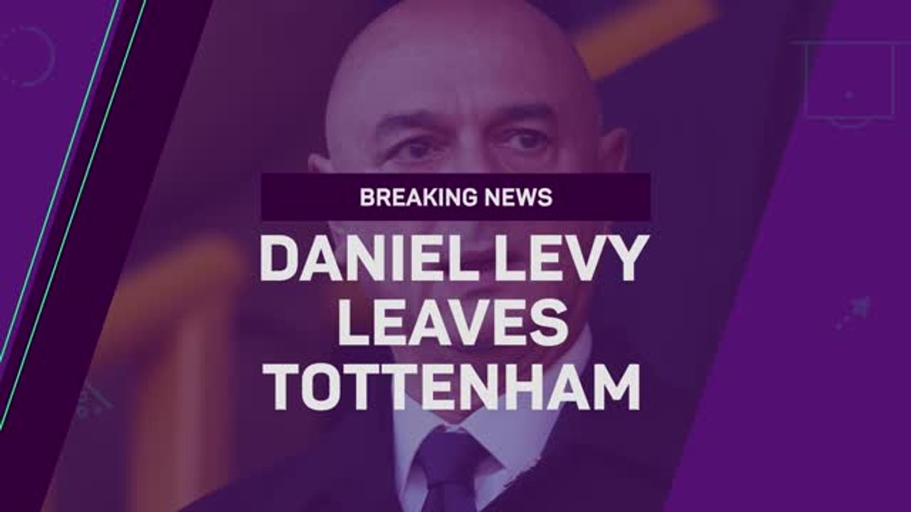 Breaking News - Daniel Levy leaves Tottenham
