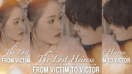 The Lost Heiress From Victim To Victor S - Full Movie