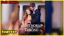 Rose's Thorn And Throne - Full Movie