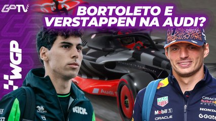 BORTOLETO CHAMA VERSTAPPEN PRA AUDI: BOA DUPLA? E SÓ FALTA MOREIRA NA MOTOGP | WGP