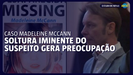 Soltura iminente do suspeito no caso Madeleine McCann gera preocupação