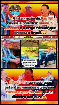 Uau!#RaulGil internado após ostentar mansões e ver sua família expor feridas que o dinheiro não cura Notícias 100 notícias dos Famosos
