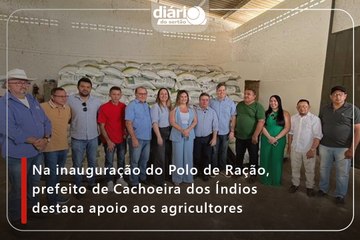 Na inauguração do Polo de Ração, prefeito de Cachoeira dos Índios destaca apoio aos agricultores