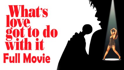 What’s Love Got to Do with It (1993) Full Movie HD