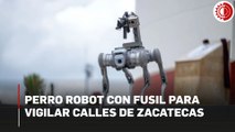Zacatecas presenta perro robot con fusil para vigilar calles