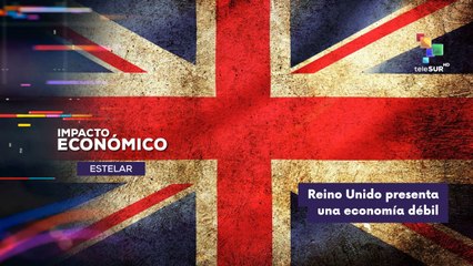 Continúa período de debilidad económica en Reino Unido IMPACTO ECONÓMICO ESTELAR 04-09-2025