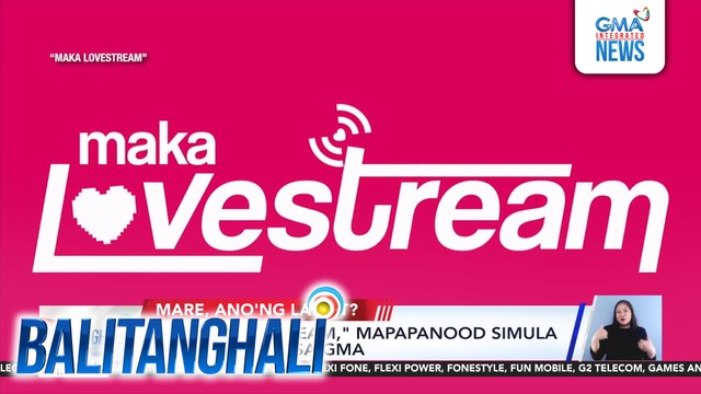 Maka Lovestream, mapapanood simula bukas, 4:45 pm sa GMA | Balitanghali