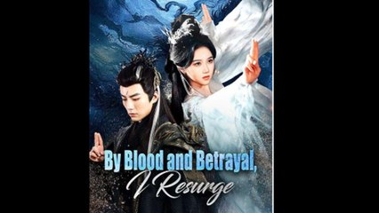 By Blood and Betrayal, I Resurge Full Movie 2025