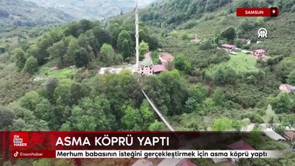 Samsun'da  merhum babasının isteğini yerine getirdi