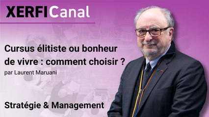 Cursus élitiste ou bonheur de vivre : comment choisir ? [Laurent Maruani]