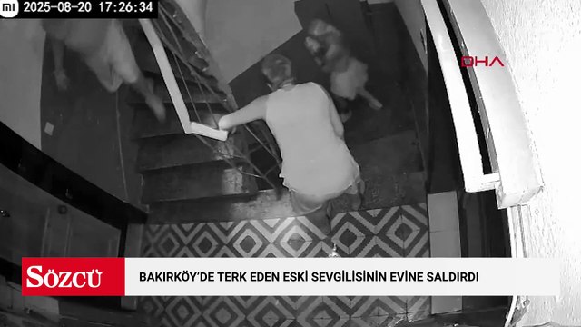 Bakırköy’de terk eden eski sevgilisinin evine saldırdı; 'Beni eski kız arkadaşlarınla karıştırma'