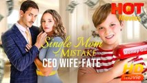 Single Mom By Mistake, CEO Wife By Fate Full Movie