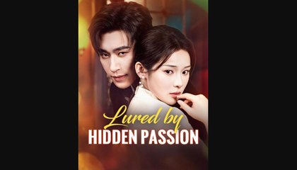 [SHORT SERIES] Lured by Hidden Passion - 2025 HOT