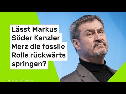 Lässt Markus Söder Kanzler Merz die fossile Rolle rückwärts springen?