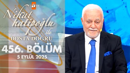 Nihat Hatipoğlu ile Dosta Doğru 456. Bölüm | 5 Eylül 2025