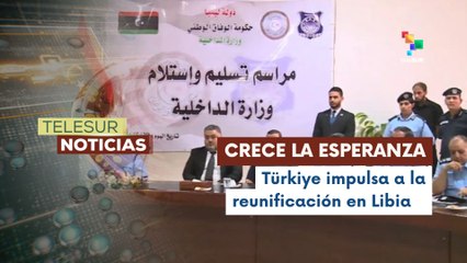 Mediación de Türkiye impulsa esperanza de reunificación en Libia tras década de conflicto