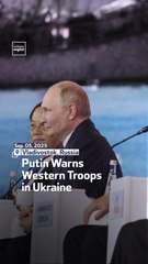 Putin Warns Western Troops In Ukraine