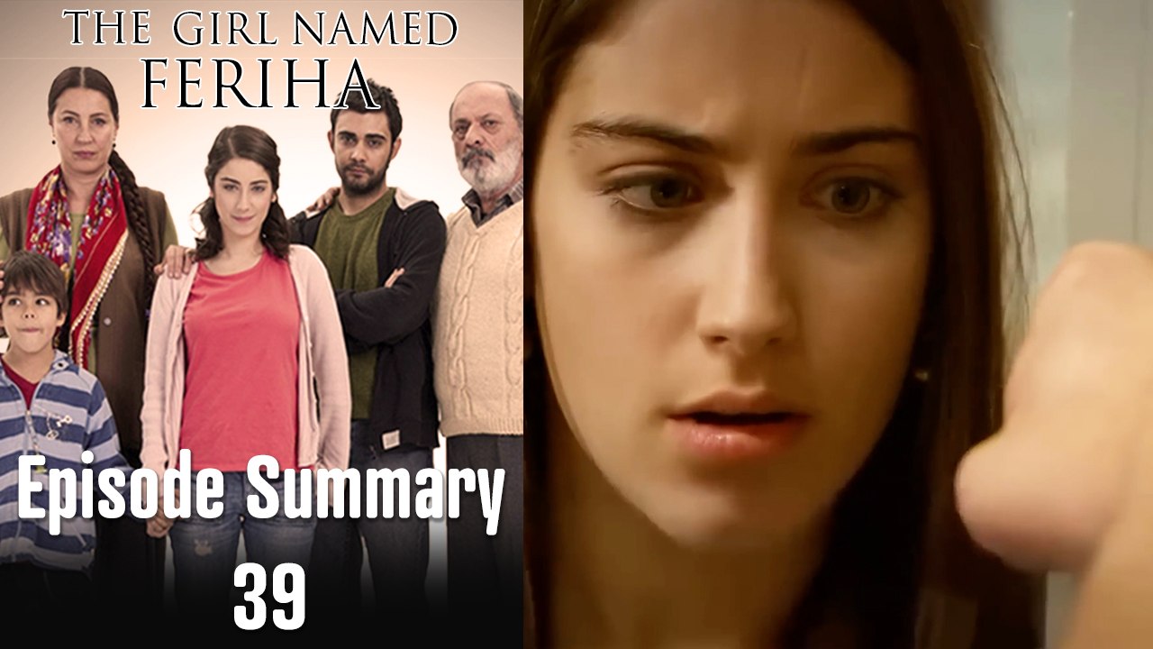 The Girl Named Feriha - Episode Summary 39