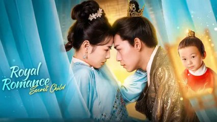 Royal Romance Secret Child Chinese Drama