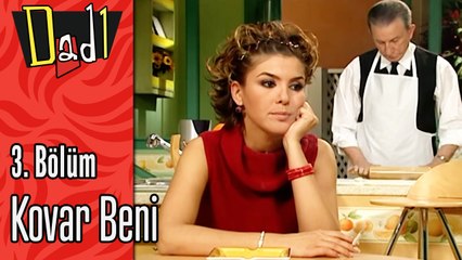Kovar Beni - Dadı 3.Bölüm Sahneleri