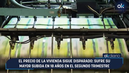 El precio de la vivienda sigue disparado: sufre su mayor subida en 18 años en el segundo trimestre