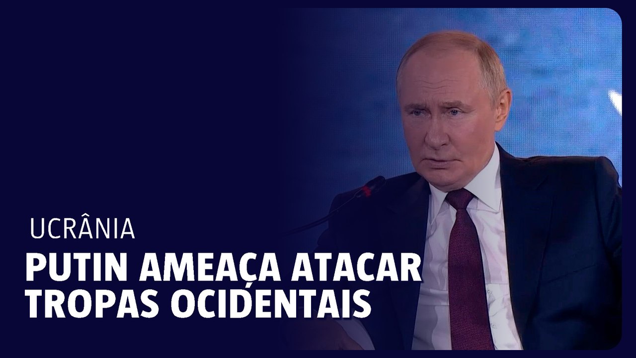 Putin ameaça atacar tropas ocidentais na Ucrânia