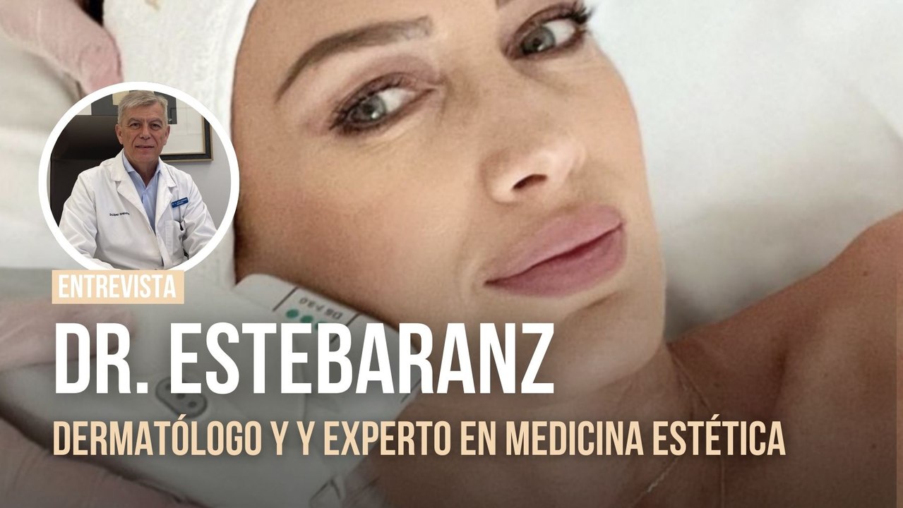 Dr. Estebaranz: «Muchas ‘celebrities’ eligen el tratamiento HIFU porque rejuvenece sin cirugía»