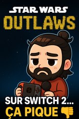 Star Wars Outlaws sur Switch 2  rêve ou cauchemar