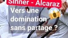 Sinner - Alcaraz : vers un règne sans partage ?